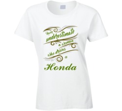 Never Underestimate Woman Who Drives Honda Car T shirt
