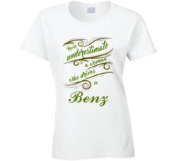 Never Underestimate Woman Who Drives Benz Car T shirt
