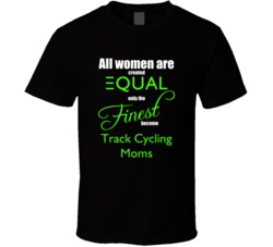Only The Finest Moms Become Track Cycling Moms Funny T shirt
