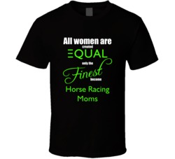 Only The Finest Moms Become Horse Racing Moms Funny T shirt