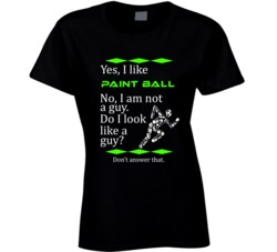 I Like Paint Ball No I Am Not A Guy Funny Sports T shirt