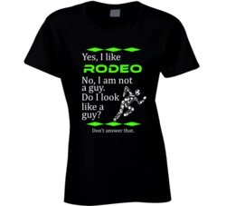 I Like Rodeo No I Am Not A Guy Funny Sports T shirt