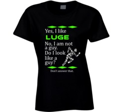 I Like Luge No I Am Not A Guy Funny Sports T shirt