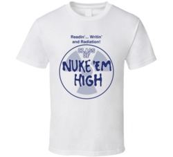 Class Of Nuke 'Em High Troma T Shirt