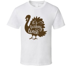 It's Turkey Time Thanksgiving T Shirt