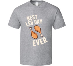 Best Leg Day Ever Thanksgiving T Shirt