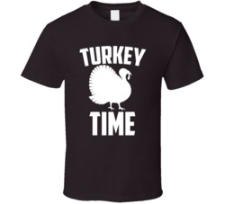 Turkey Time Thanksgiving T Shirt