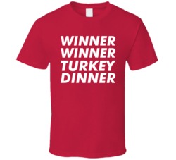 Winner Winner Turkey Dinner T Shirt