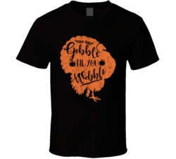 Gobble Til You Wobble Thanksgiving Turkey Dinner T Shirt