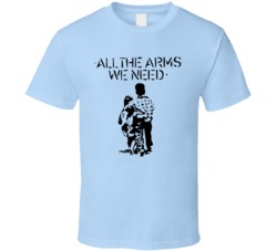 All The Arms We Need Anti Gun T Shirt