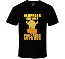 Waffles Are Just Pancakes With Abs Funny T Shirt