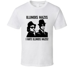 The Blues Brothers I Hate Illinois Nazis Jake And Elwood Movie Quote T