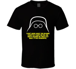 Spaceballs Dark Helmet I Dont Know About This Beaming Stuff Favorite M