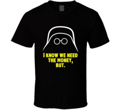 Spaceballs Dark Helmet I Know We Need The Money But Favorite Movie Quo