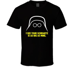 Spaceballs Dark Helmet I See Your Schwartz Is As Big As Mine Favorite 