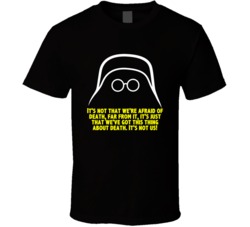 Spaceballs Dark Helmet Its Not That Were Afraid Of Death Favorite Movi