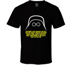 Spaceballs Dark Helmet I Cant Believe You Fell For The Oldest Trick In