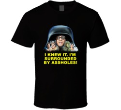 Spaceballs Characters I Knew It Im Surrounded By Assholes Favorite Mov