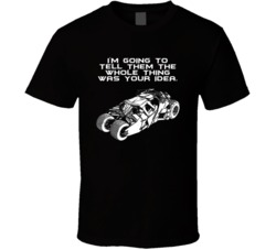 The Dark Knight Batmobile Im Going To Tell Them The Whole Thing Was Yo