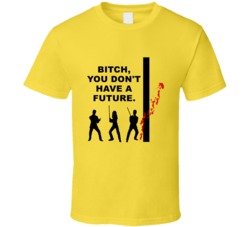 Kill Bill Blood Spatter You Dont Have A Future Favorite Movie Quotes T