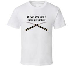 Kill Bill Samurai Swords You Dont Have A Future Favorite Movie Quotes 