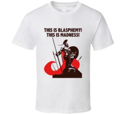 300 Spartan Warrior This Is Blasphemy Favorite Movie Quotes T Shirt