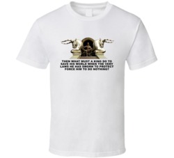 300 Xerxes Then What Must A King Do Favorite Movie Quotes T Shirt