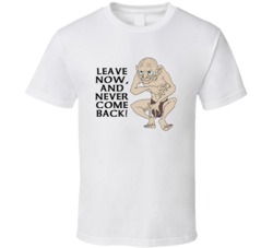 Lord Of The Rings Gollum Leave Now And Never Come Back Movie Quotes Fa