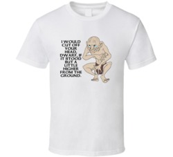 Lord Of The Rings Gollum I Would Cut Off Your Head Movie Quotes Fan T 