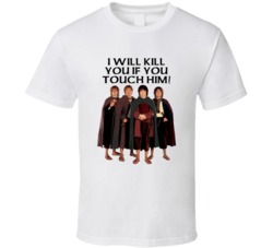 Lord Of The Rings Hobbits I Will Kill You If You Touch Him Movie Quote