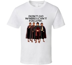 Lord Of The Rings Hobbits Dont Go Where I Cant Follow Movie Quotes Fan