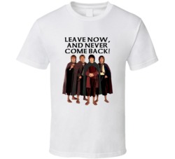 Lord Of The Rings Hobbits Leave Now And Never Come Back Movie Quotes F