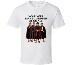 Lord Of The Rings Hobbits War Will Make Corpses Of Us All Movie Quotes