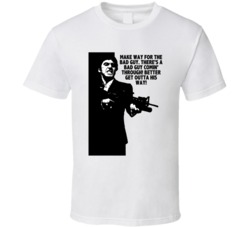 Scarface Tony Montana Make Way For The Bad Guy Favorite Movie Quotes T