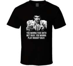 Scarface Tony Montana Dollars You Wanna Fck With Me Favorite Movie Quo