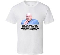 Austin Powers Dr Evil Can I Paint His Yoo Hoo Gold Favorite Movie Quot