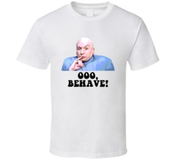 Austin Powers Dr Evil Ooo Behave Favorite Movie Quotes T Shirt