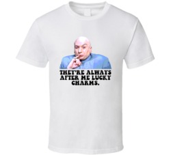 Austin Powers Dr Evil Theyre Always After Me Lucky Charms Favorite Mov
