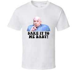 Austin Powers Dr Evil Sake It To Me Baby Favorite Movie Quotes T Shirt