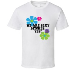 Austin Powers Flower Power We Are Sexy Bitches Favorite Movie Quotes T