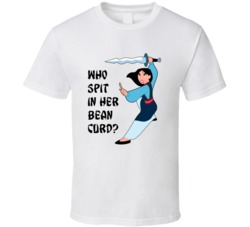 Mulan Fighting Who Spit In Her Bean Curd Favorite Movie Quote T Shirt
