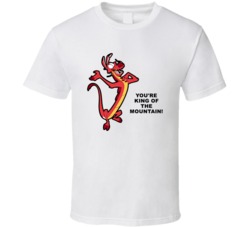Mulan Mushu Youre King Of The Mountain Favorite Movie Quote T Shirt