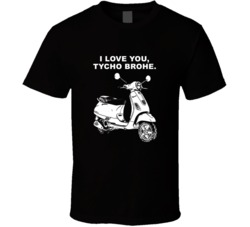 I Love You Man Vespa I Love You Tycho Brohe Favorite Movie Quotes T Sh