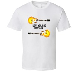 I Love You Man Guitars I Love You Bro Montana Favorite Movie Quotes T 