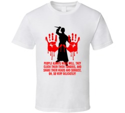 Psycho Bloody Hands People Always Mean Well Favorite Movie Quotes T Sh