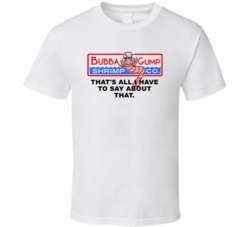 Forrest Gump Bubba Gump Shrimp Thats All I Have To Say About That Favo