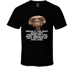 E T Head Shot Swear It The Most Excellent Promise Favorite Movie Quote