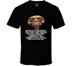E T Head Shot Could Be A Monkey Favorite Movie Quotes T Shirt