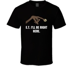E T Glowing Finger Ill Be Right Here Favorite Movie Quotes T Shirt