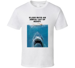 Jaws Shark Head 3000 Dollars Buys An Awful Lot Of Roast Movie Quotes T